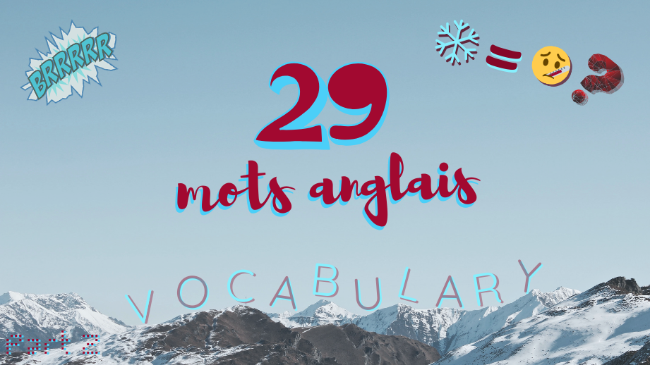 🌨️ Attrape-t-on froid ? Myth or reality? 🤒 – 29 mots d’anglais courant (Partie 2/2)