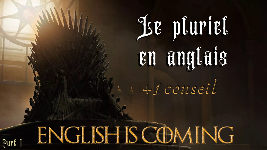 👑 English is coming : le pluriel + un conseil pour progresser en anglais (Partie 1/2)
