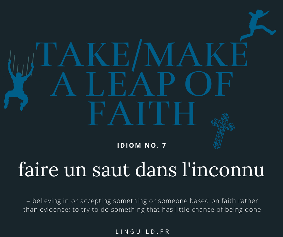 Fiche Idiom n°7 to take/make a leap of faith