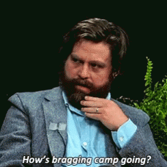 Gif How's bragging camp doing?