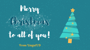 Merry Christmas to all of you, from LinguiLD