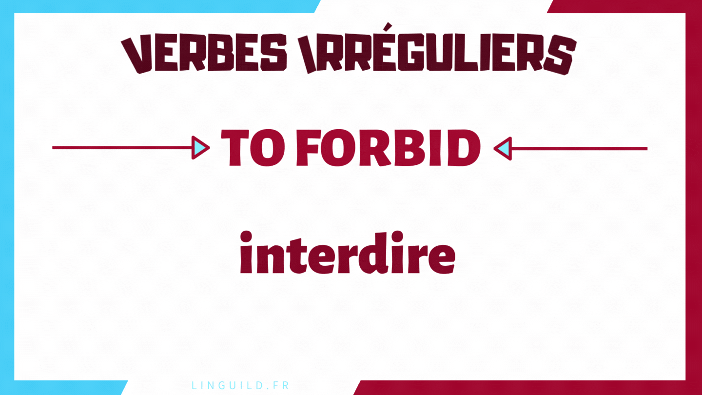 Fiche verbe irrégulier to forbid = interdire ; forbid, fobrade, forbidden