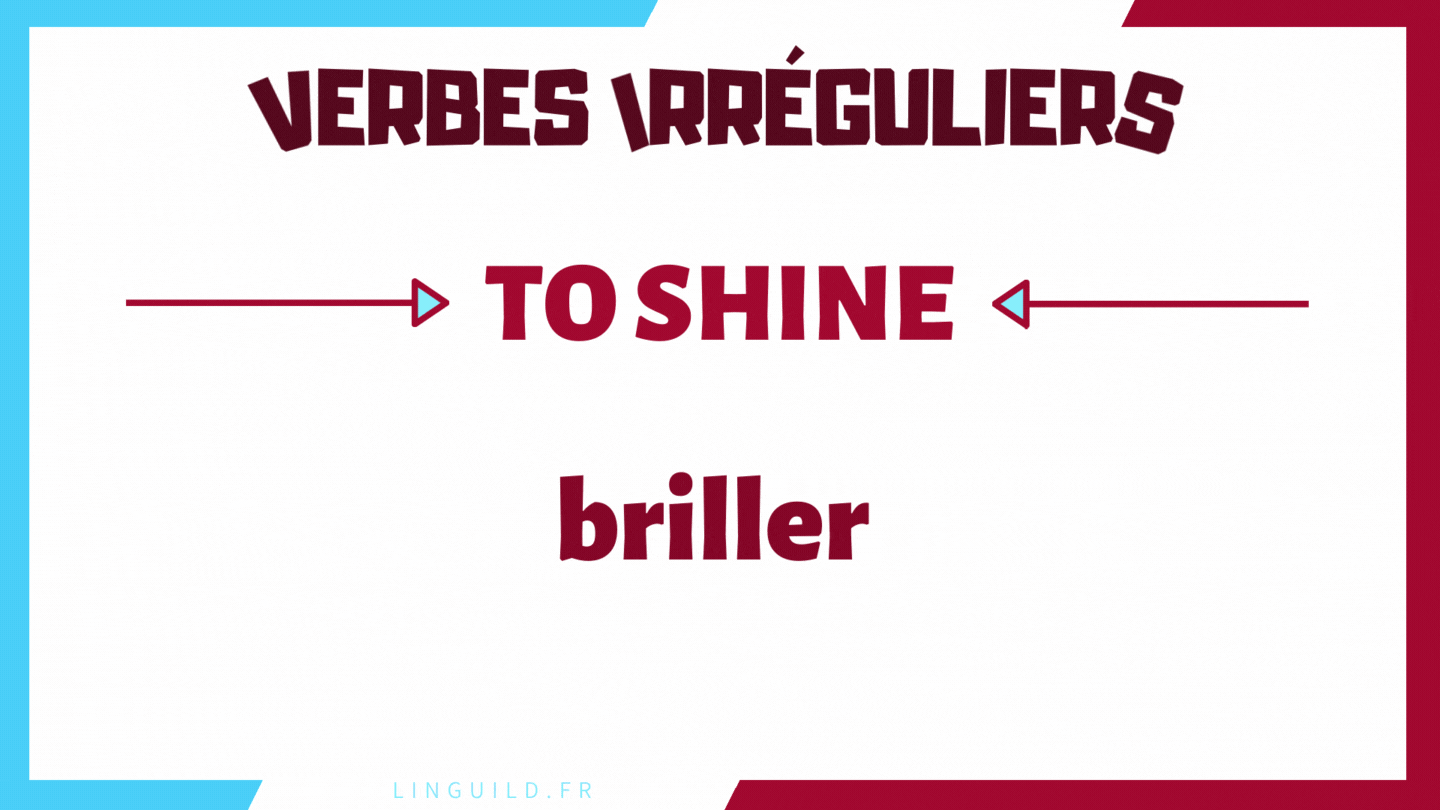 Fiche verbes irréguliers anglais : to shine = briller : shine - shone -shone