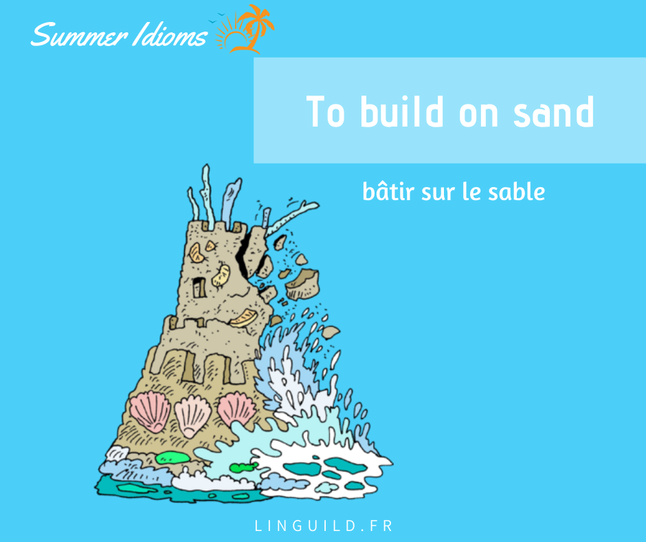 expression anglaise courante : to build on sand