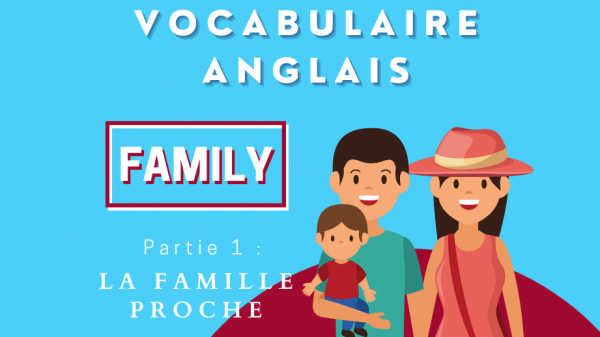 Le vocabulaire anglais de la famille : les membres de la famille proche