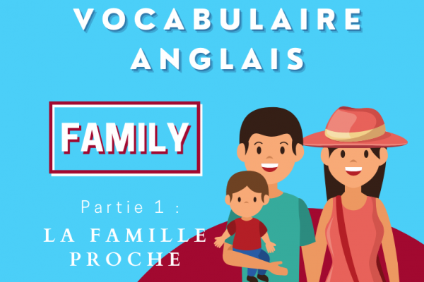 Le vocabulaire anglais de la famille : les membres de la famille proche (partie 1)