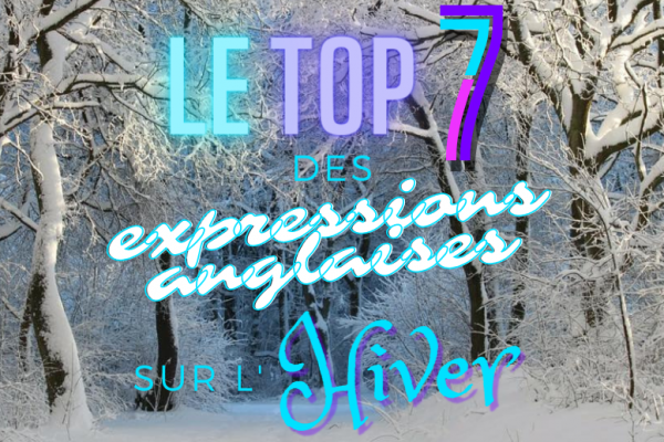 ❄️ Les 7 expressions anglaises d’hiver à connaître