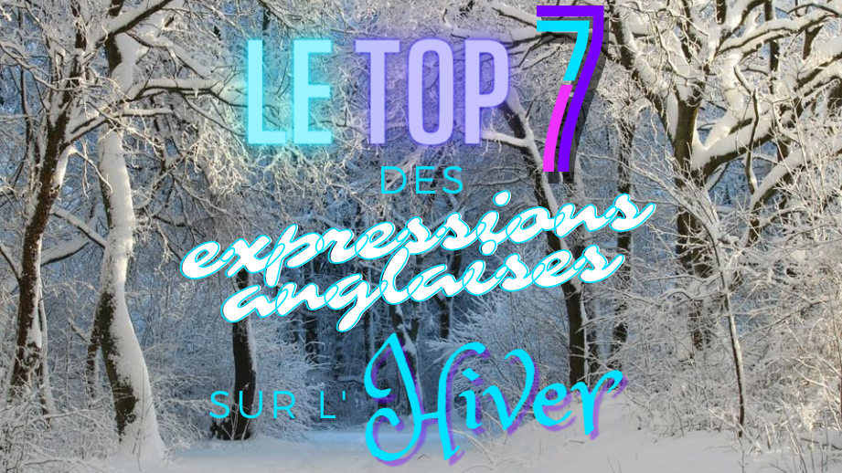 ❄️ Les 7 expressions anglaises d’hiver à connaître