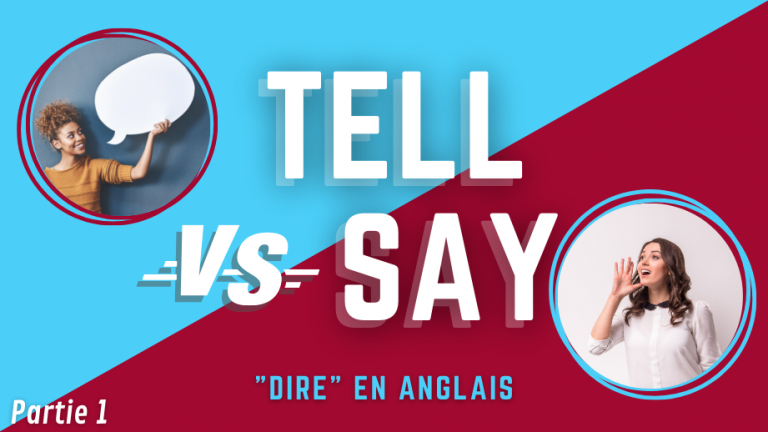 Say vs Tell Dire en anglais partie 1