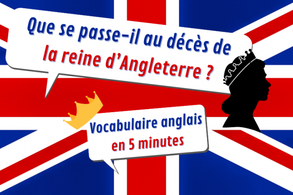 👑 Décès de la Reine : vocabulaire anglais en 5 minutes ⏱️