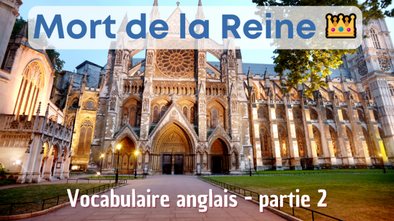 Vocabulaire anglais : décès de la reine d’Angleterre 👑 (Partie 2/2